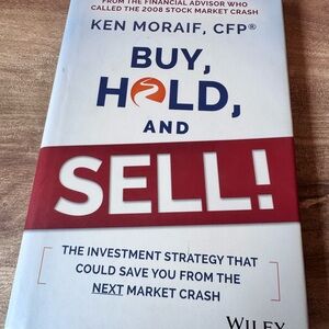Buy, Hold, and Sell! : The Investment Strategy That Could Save You from the Next